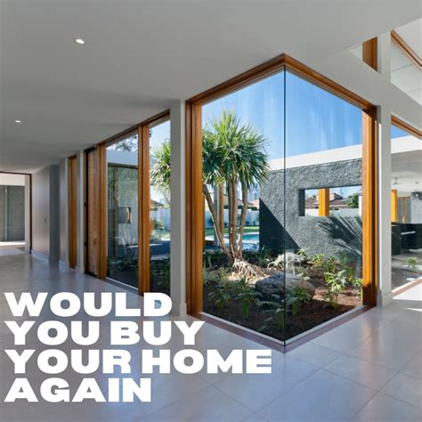 Would You Buy Your Home All Over Again Greater Tampa Bay Real Estate