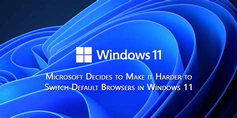 Microsoft Decides To Make It Harder To Switch Default Browsers In
