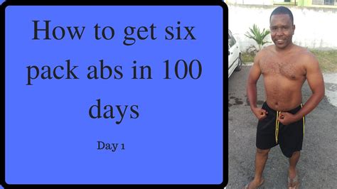 How To Get Six Pack Abs In 100 Days Day 1 Youtube