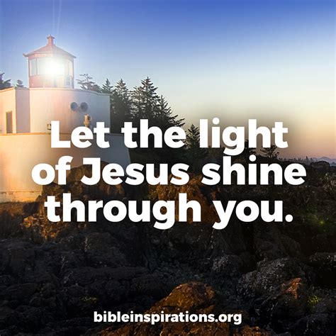 Let The Light Of Jesus Shine Through You Bible Inspirations