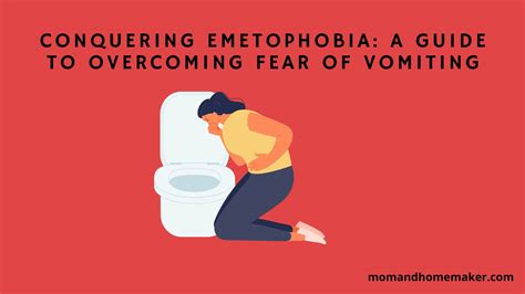Conquering Emetophobia A Guide To Overcoming Fear Of Vomiting