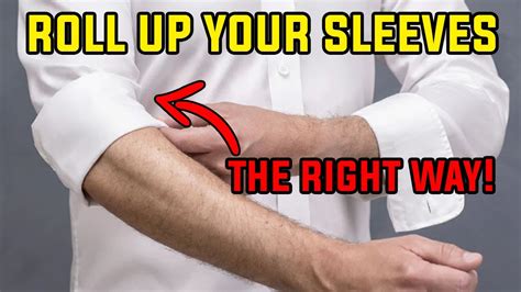 How To Properly Roll Up Your Sleeves Youtube