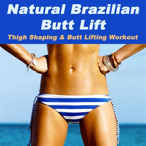 Natural Brazilian Butt Lift Thigh Shaping And Butt Lifting Workout Hi