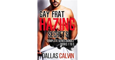 the gay frat hazing secrets complete series bundle by dallas calvin