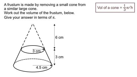 A Frustum Is Made By Removing A Small Cone From A Similar Large Cone