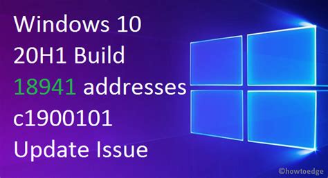 Windows 10 20h1 Build 18941 Addresses C1900101 Update Issue