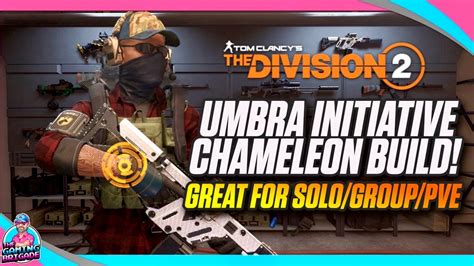 Umbra Initiative Chameleon Build The Division 2 Solo Group Pve