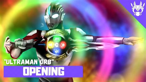 Ultraman Orb The Origin Saga Opening1 Full〘ultraman Orb〙by Daisuke
