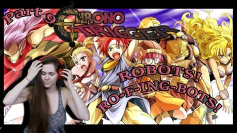 Chrono Trigger ~ Part 9 ~ No More Robots Youtube