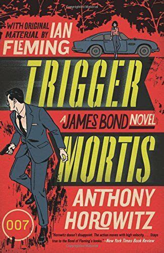 Trigger Mortis James Bond Novels Paperback By Horowitz Anthony Book The Ebay