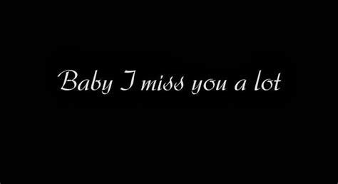 I Love You Baby Missing You Quotes For Him I Miss You Quotes Be