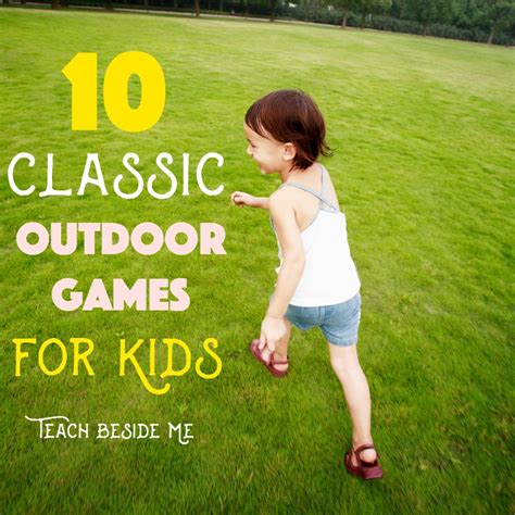 10 Classic Outdoor Games For Kids Teach Beside Me