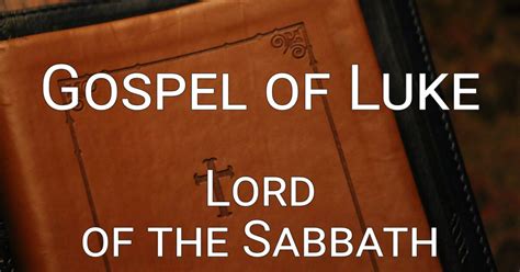 Gospel Of Luke Lord Of The Sabbath Sermons Berean Bible Church