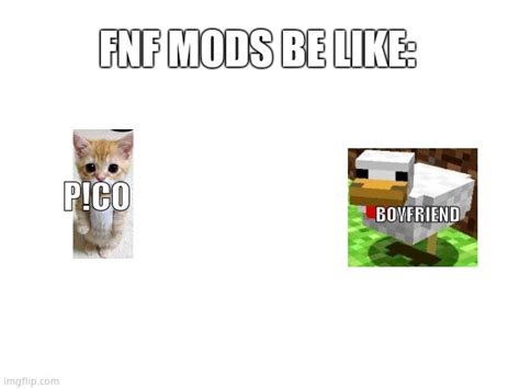 Fnf Mods Be Like Imgflip