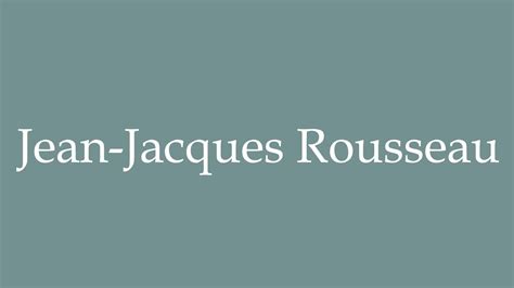 How To Pronounce Jean Jacques Rousseau Correctly In French Youtube