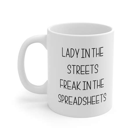 Lady In The Streets Freak In The Spreadsheets 11oz Or 15oz Etsy
