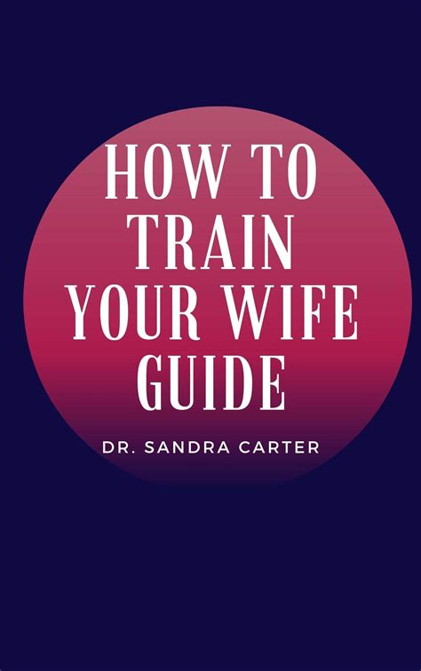 How To Train Your Wife Guide By Sandra Carter Goodreads
