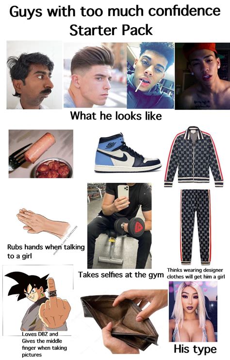 Guys With Too Much Confidence Starter Pack Rstarterpacks Starter Packs Know Your Meme