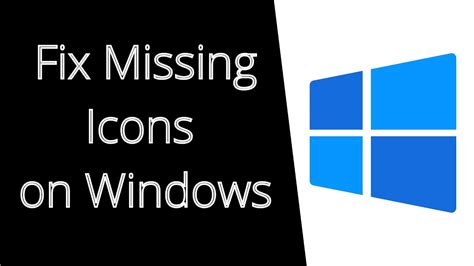 Fix Missing Icons On Windows 10 Youtube