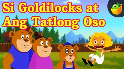 Si Goldilock At Ang Tatlong Oso Goldilock And The Three Bears In