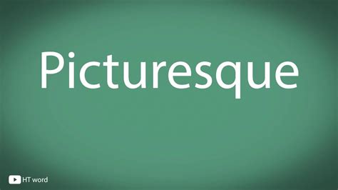 How To Pronounce Picturesque Youtube
