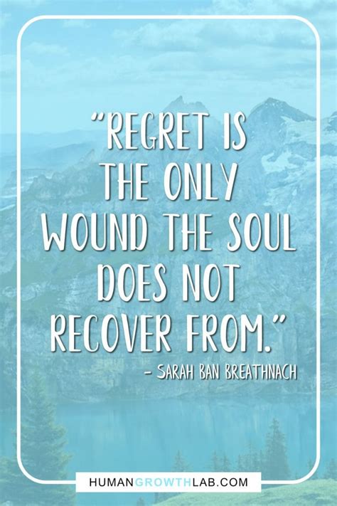 21 Of The Best No Regrets Quotes And Quotes On Living Life With No Regrets Human Growth Lab