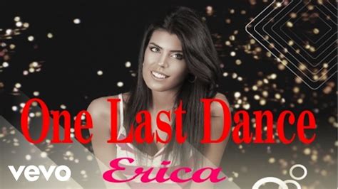 Erica Valentine One Last Dance Official Music Video Youtube