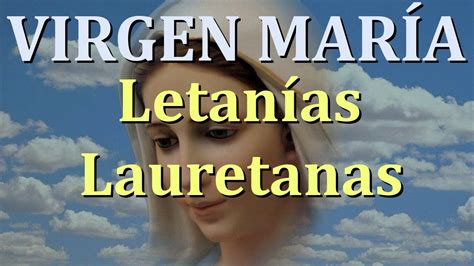 Letanías Lauretanas A La Virgen María Youtube
