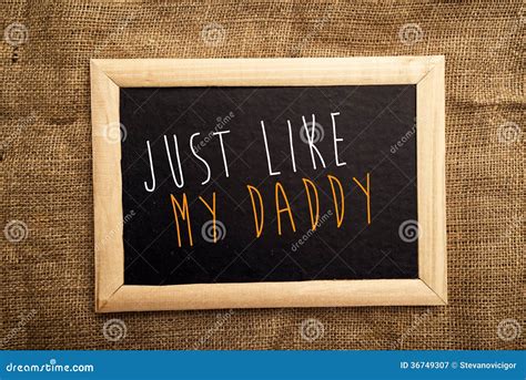 Just Like My Daddy Stock Image Image Of Bulletin Chalk 36749307