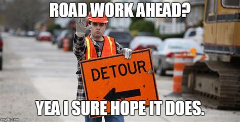 Road Work Ahead Meme