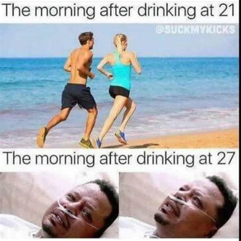 Morning After Drinking Age 21 Vs 27 Funny Pictures Miss The Old Days Best Funny Pictures