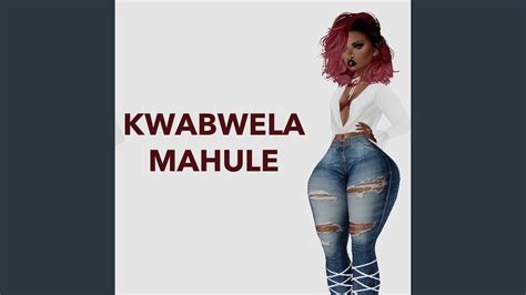 Kwabwela Mahule Youtube