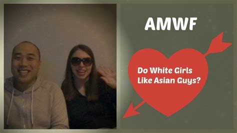Do White Girls Like Asian Guys Amwf Youtube