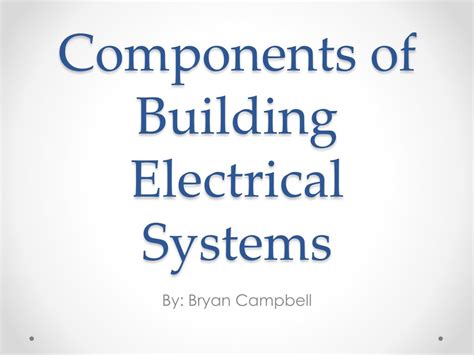 Ppt Components Of Building Electrical Systems Powerpoint Presentation