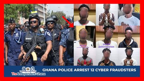 Ghana Police Arrest 12 Cyber Fraudsters For Impersonating Mps Others Youtube