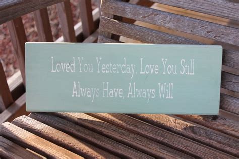 Wood Sign Loved You Yesterday Love You Still Always Have Etsy