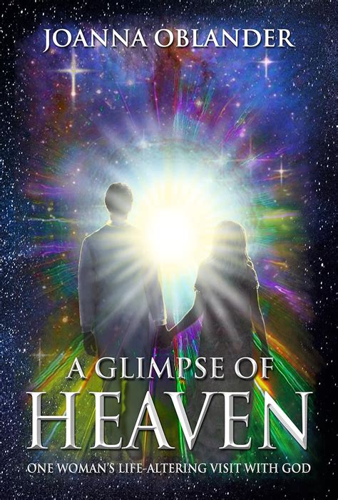 A Glimpse Of Heaven One Womans Life Altering Visit With God Kindle