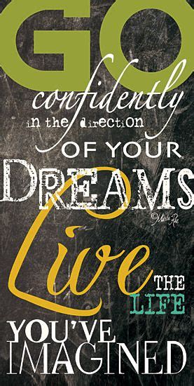 Go Confidently In The Direction Of Your Dreams Live The Life Youve