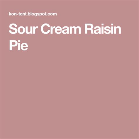 Combine the sugar, flour, cinnamon and salt in a small bowl. Sour Cream Raisin Pie | Sour cream raisin pie, Raisin pie ...