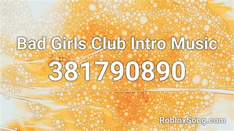Bad Girls Club Intro Music Roblox Id Roblox Music Codes