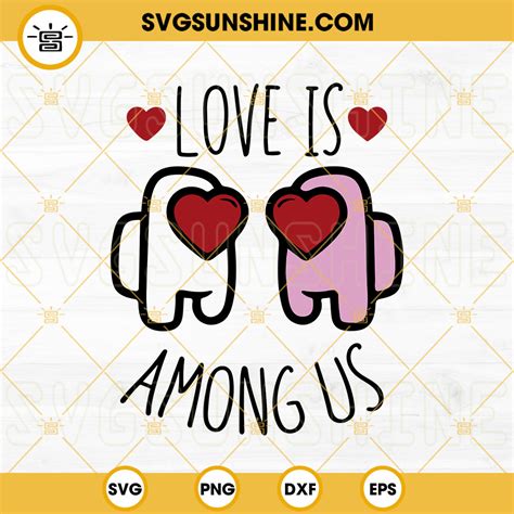 Love Is Among Us Svg Gamer Svg Among Us Valentines Day Svg Png Dxf