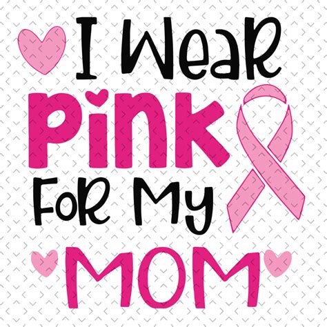 I Wear Pink For My Mom Svg Awareness Svg Breast Cancer Svg Inspire Uplift