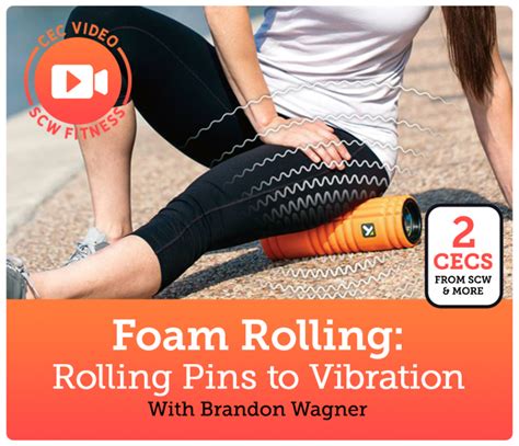 Cec Video Course Triggerpoint™ Foam Rolling Rolling Pins To Vibration Scw Fitness