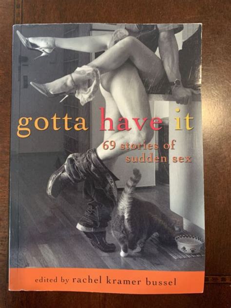 Gotta Have It 69 Stories Of Sudden Sex 2011 Trade Paperback For