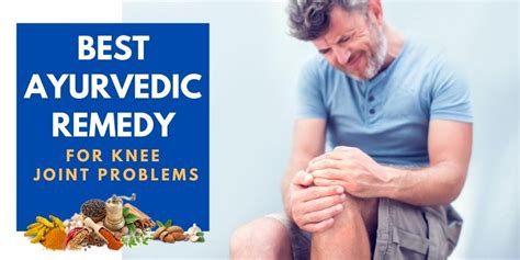 Ayurvedic Remedy For Knee Joint Pain Knee Pain Remedy In Ayurveda