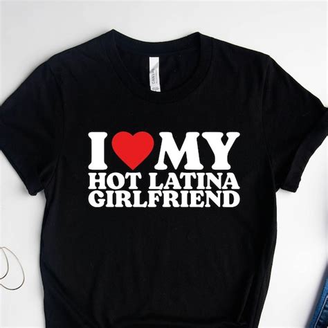 I Love My Latina Girlfriend Shirt Etsy