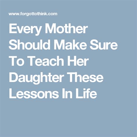 Every Mother Should Make Sure To Teach Her Daughter These Lessons In