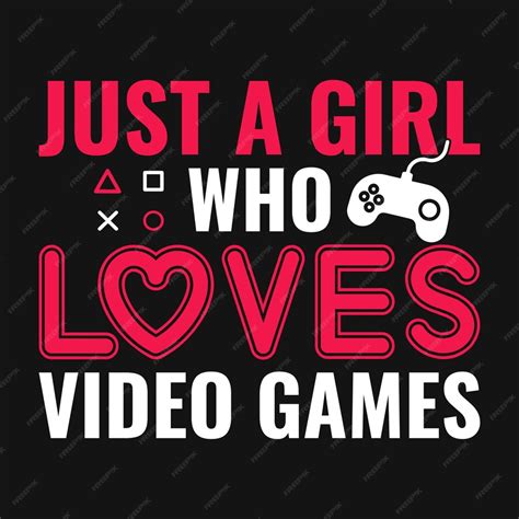 Premium Vector Gaming Quotes Just A Girl Who Loves Video Games Vector