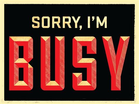 Sorry Im Busy Words Words Of Wisdom Quotable Quotes