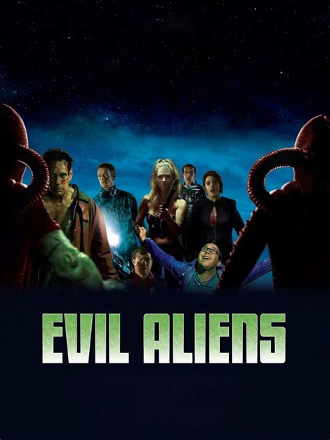 Evil Aliens 2005 Rotten Tomatoes